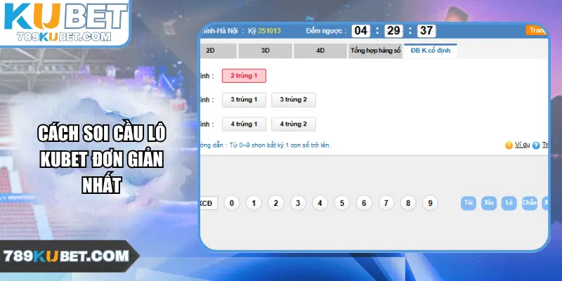 Cách soi cầu lô Kubet đơn giản nhất