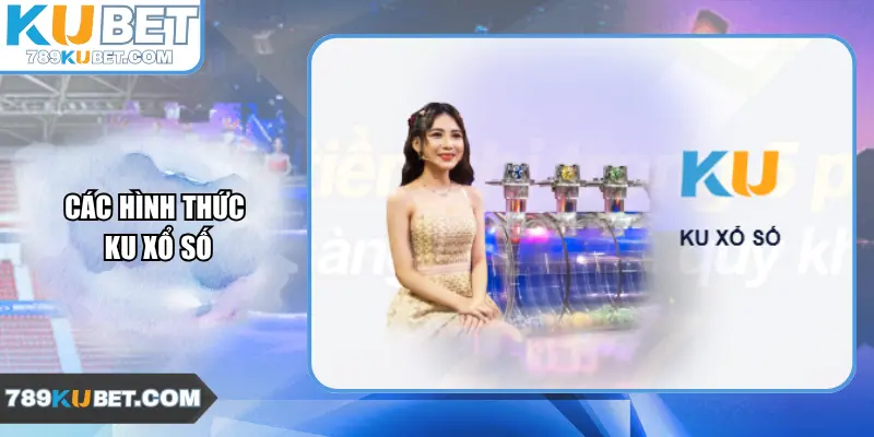 Các hình thức Ku Xổ Số