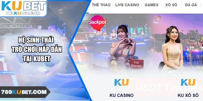 Hệ sinh thái trò chơi hấp dẫn tại Kubet 789
