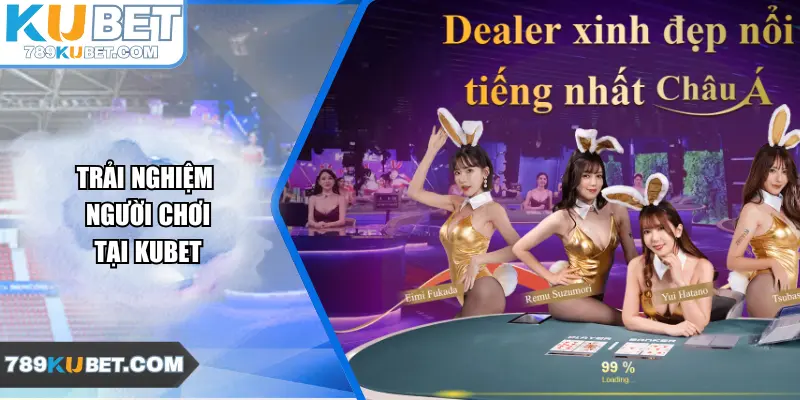 Trải nghiệm người chơi tại 789Kubet